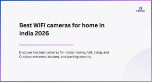 Best WiFi Camera for Home in India (2026) for Indoor rooms, hall, living, and Outdoor entrance, balcony, and parking Security