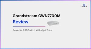 Grandstream GWN7700M review - Grandstream GWN7700M Review | Powerful 2.5G Switch at Budget Price