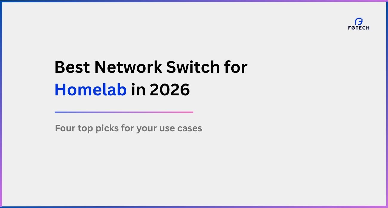 Best Network Switch for Homelab in India 2026 – 2.5GbE Managed & Unmanaged Switch Recommendations – Best Homelab Switches for NAS, Proxmox, VLANs & 10G Uplinks – 1GbE, Multi-Gig Ethernet & SFP+ Network Upgrades