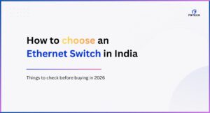 How to choose ethernet switch in India 2026 for home, office