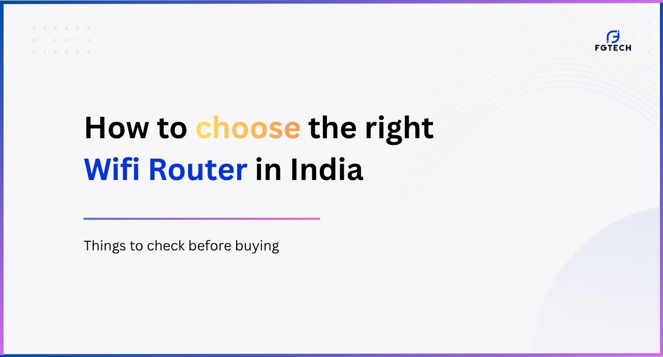 How to choose the right wifi router in india